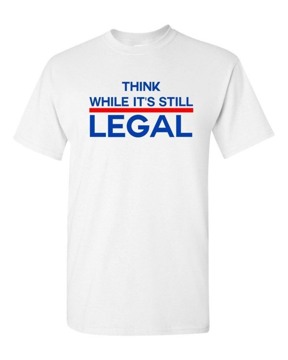 Think While It_s Still Legal Shirt - Political Shirt